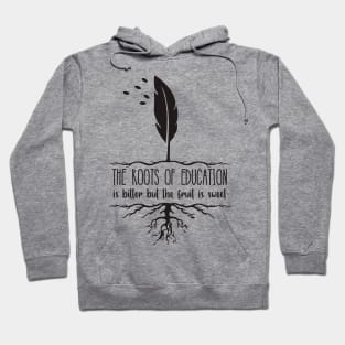 'The Roots Of Education Is Bitter' Education Shirt Hoodie